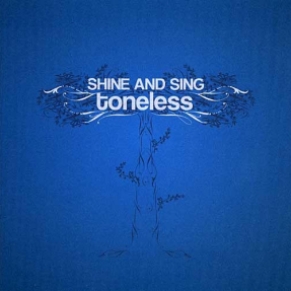 Toneless - Shine and sing